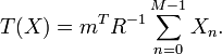 T(X) = m^T R^{-1} \sum_{n=0}^{M-1}X_n.