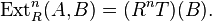 \operatorname{Ext}_R^n(A,B)=(R^nT)(B).