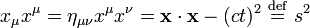  x_{\mu} x^{\mu} = \eta_{\mu \nu} x^{\mu} x^{\nu} =   \mathbf{x} \cdot \mathbf{x} - (ct)^2 \ \stackrel{\mathrm{def}}{=}\  s^2 