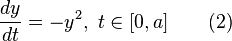 \frac{dy}{dt} = -y^2, \ t\in [0, a]\quad \quad (2)