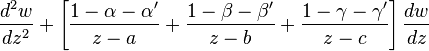 \frac{d^2w}{dz^2} + \left[
\frac{1-\alpha-\alpha'}{z-a} +
\frac{1-\beta-\beta'}{z-b} +
\frac{1-\gamma-\gamma'}{z-c} \right] \frac{dw}{dz} 