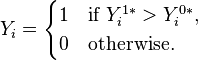  Y_i = \begin{cases} 1 & \text{if }Y_i^{1\ast} > Y_i^{0\ast}, \\
0 &\text{otherwise.} \end{cases} 