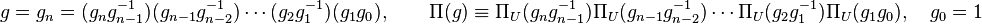 g = g_n = (g_n g_{n-1}^{-1})(g_{n-1}g_{n-2}^{-1})\cdots(g_{2}g_{1}^{-1})(g_{1}g_{0}), \qquad \Pi(g) \equiv \Pi_U(g_{n}g_{n-1}^{-1})\Pi_U(g_{n-1}g_{n-2}^{-1})\cdots\Pi_U(g_{2}g_{1}^{-1})\Pi_U(g_{1}g_{0}), \quad g_0 = 1