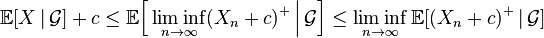 \mathbb{E}[X\,|\,\mathcal G]+c
\le\mathbb{E}\Bigl[\liminf_{n\to\infty}(X_n+c)^+\,\Big|\,\mathcal G\Bigr]
\le\liminf_{n\to\infty}\mathbb{E}[(X_n+c)^+\,|\,\mathcal G]