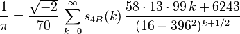 \frac{1}{\pi} = \frac{\sqrt{-2}}{70}\,\sum_{k=0}^\infty s_{4B}(k)\, \frac{58\cdot13\cdot99\,k + 6243}{(16-396^2)^{k+1/2}}