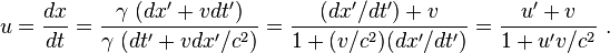 u=\frac{dx}{dt}=\frac{\gamma \ (dx'+v dt')}{\gamma \ (dt'+v dx'/c^2)}=\frac{(dx'/dt')+v}{1+(v/c^2)(dx'/dt')}=\frac{u'+v}{1+u'v/c^2} \ .