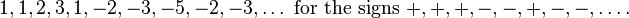  1, 1, 2, 3, 1, -2, -3, -5, -2, -3, \ldots
\text{ for the signs } +, +, +, -, -, +, -, -, \ldots.