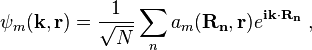 \psi_m\mathbf{(k,r)}=\frac{1}{\sqrt{N}}\sum_{n}{a_m\mathbf{(R_n,r)}} e^{\mathbf{ik\cdot R_n}}\ ,