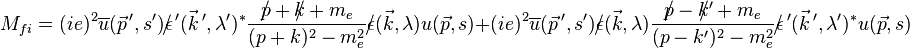 M_{fi}=(ie)^{2}\overline{u}(\vec{p}\,',s')\epsilon\!\!\!/\,'(\vec{k}\,',\lambda')^{*}{p\!\!\!/+k\!\!\!/+m_{e}
\over (p+k)^{2}-m^{2}_{e}}\epsilon\!\!\!/(\vec{k},\lambda)u(\vec{p},s)+(ie)^{2}\overline{u}(\vec{p}\,',s')\epsilon\!\!\!/(\vec{k},\lambda){p\!\!\!/-k\!\!\!/'+m_{e}\over (p-k')^{2}-m^{2}_{e}}\epsilon\!\!\!/\,'(\vec{k}\,',\lambda')^{*}u(\vec{p},s)