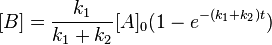 [B] = \frac{k_1}{k_1+k_2}[A]_0 (1-e^{-(k_1+k_2)t})