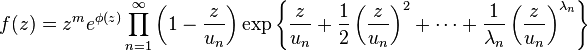 f(z) = z^m e^{\phi(z)} \prod_{n=1}^{\infty} \left(1 - \frac{z}{u_n} \right) \exp \left\lbrace \frac{z}{u_n} + \frac{1}{2}\left(\frac{z}{u_n}\right)^2 + \cdots + \frac{1}{\lambda_n} \left(\frac{z}{u_n}\right)^{\lambda_n} \right\rbrace 