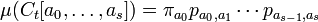 \mu(C_t[a_0,\ldots,a_s]) = \pi_{a_0} p_{a_0,a_1} \cdots p_{a_{s-1}, a_s}