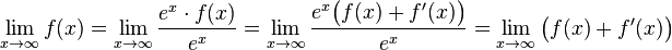 \lim_{x\to\infty}f(x) = \lim_{x\to\infty}\frac{e^x\cdot f(x)}{e^x} = \lim_{x\to\infty}\frac{e^x\bigl(f(x)+f'(x)\bigr)}{e^x} = \lim_{x\to\infty}\bigl(f(x)+f'(x)\bigr)