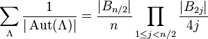 \sum_{\Lambda}{1\over|\operatorname{Aut}(\Lambda)|} = {|B_{n/2}|\over n}\prod_{1\le j< n/2}{|B_{2j}|\over 4j}