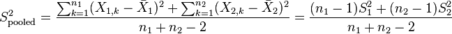  S_\mathrm{pooled}^2 = \frac{\sum_{k=1}^{n_1}(X_{1,k}-\bar X_1)^2 + \sum_{k=1}^{n_2}(X_{2,k}-\bar X_2)^2}{n_1+n_2-2} = \frac{(n_1-1)S_1^2 + (n_2-1)S_2^2}{n_1+n_2-2} 