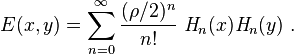 E(x,y) = \sum_{n=0}^\infty \frac{(\rho/2)^n}{n!} ~ \mathit{H}_n(x)\mathit{H}_n(y) ~.