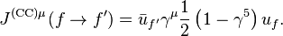 J^{\mathrm{(CC)\mu}}(f\to f') = \bar{u}_{f'}\gamma^{\mu}\frac{1}{2}\left(1-\gamma^{5}\right)u_{f}.