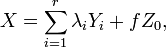 X=\sum_{i=1}^r \lambda_i Y_i + f Z_0 ,