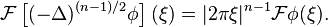 \mathcal{F}\left[(-\Delta)^{(n-1)/2}\phi\right](\xi) = |2\pi\xi|^{n-1}\mathcal{F}\phi(\xi).