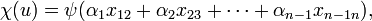 \chi(u)=\psi(\alpha_1x_{12}+\alpha_2x_{23}+\cdots+\alpha_{n-1}x_{n-1n}),