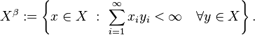 X^{\beta}:= \left \{ x \in X \ : \ \sum_{i=1}^{\infty} x_i y_i < \infty \quad \forall y \in X \right \}.