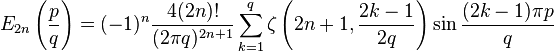 E_{2n}\left(\frac{p}{q}\right) =
(-1)^n \frac{4(2n)!}{(2\pi q)^{2n+1}}
\sum_{k=1}^q \zeta\left(2n+1,\frac{2k-1}{2q}\right)
\sin \frac{(2k-1)\pi p}{q}