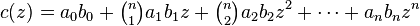 c(z)=a_0 b_0 + \tbinom{n}{1}a_1 b_1 z + \tbinom{n}{2}a_2 b_2 z^2 + \cdots + a_n b_n z^n