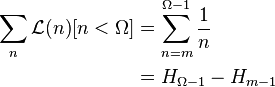 \begin{align}
  \sum_n \mathcal{L}(n)[n < \Omega]
    &= \sum_{n=m}^{\Omega - 1} \frac{1}{n} \\
    &= H_{\Omega-1} - H_{m - 1}
\end{align}