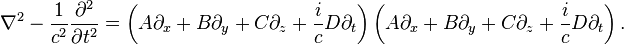 \nabla^2 - \frac{1}{c^2}\frac{\partial^2}{\partial t^2} = \left(A \partial_x + B \partial_y + C \partial_z + \frac{i}{c}D \partial_t\right)\left(A \partial_x + B \partial_y + C \partial_z + \frac{i}{c}D \partial_t\right).