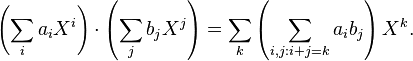 \left(\sum_i a_iX^i\right) \cdot \left(\sum_j b_jX^j\right) = 
\sum_k \left(\sum_{i,j: i + j = k} a_i b_j\right)X^k.