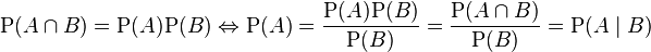 
\mathrm{P}(A \cap B) = \mathrm{P}(A)\mathrm{P}(B) \Leftrightarrow \mathrm{P}(A) = \frac{\mathrm{P}(A) \mathrm{P}(B)}{\mathrm{P}(B)} = \frac{\mathrm{P}(A \cap B)}{\mathrm{P}(B)} = \mathrm{P}(A\mid B)
