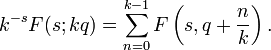 k^{-s} F(s;kq) = \sum_{n=0}^{k-1} F\left(s,q+\frac{n}{k}\right).