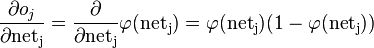 \frac{\partial o_j}{\partial\mathrm{net_j}} = \frac {\partial}{\partial \mathrm{net_j}}\varphi(\mathrm{net_j}) = \varphi(\mathrm{net_j})(1-\varphi(\mathrm{net_j}))