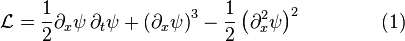 \mathcal{L} = \frac{1}{2} \partial_x \psi\, \partial_t \psi 
+  \left( \partial_x \psi \right)^3 
-  \frac{1}{2} \left( \partial_x^2 \psi \right)^2  \quad \quad \quad \quad (1) \,