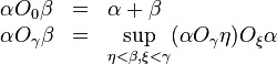 \begin{array}{lcl}
\alpha O_0 \beta & = & \alpha + \beta \\
\alpha O_\gamma \beta & = & \sup\limits_{\eta<\beta, \xi<\gamma}(\alpha O_\gamma \eta) O_\xi \alpha
\end{array}