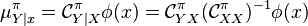  \mu_{Y \mid x}^\pi = \mathcal{C}_{Y \mid X}^\pi \phi(x) = \mathcal{C}_{YX}^\pi ( \mathcal{C}_{XX}^\pi )^{-1} \phi(x) 