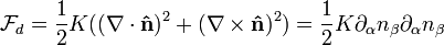 \mathcal{F}_{d}=\frac{1}{2}K((\nabla\cdot\mathbf{\hat{n}})^2+(\nabla\times\mathbf{\hat{n}})^2)=\frac{1}{2}K\partial_{\alpha}n_{\beta}\partial_{\alpha}n_{\beta}