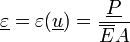  \underline \varepsilon = \varepsilon(\underline u) = \frac{\underline P}{\overline EA} 