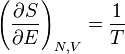 \left( \frac{\partial S}{\partial E}\right)_{N,V} = \frac{1}{T}