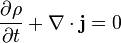 \frac{\partial \rho}{\partial t} + \nabla \cdot \mathbf{j} = 0\,