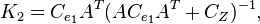 K_2 = C_{e_1} A^T(AC_{e_1}A^T + C_Z)^{-1},