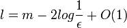  l = m - 2 log \frac {1} {\epsilon} + O(1) 