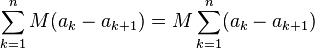  \sum_{k=1}^n M(a_k - a_{k+1}) = M\sum_{k=1}^n (a_k - a_{k+1})