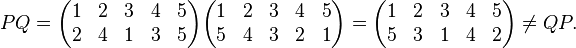 PQ =\begin{pmatrix}1 & 2 & 3 & 4 & 5 \\ 2 & 4 & 1 & 3 & 5 \end{pmatrix}\begin{pmatrix}1 & 2 & 3 & 4 & 5 \\5 & 4 & 3 & 2 & 1 \end{pmatrix} = \begin{pmatrix}1 & 2 & 3 & 4 & 5 \\5 & 3 & 1 & 4 & 2 \end{pmatrix} \neq  QP.