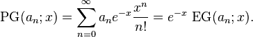 \operatorname{PG}(a_n;x)=\sum _{n=0}^{\infty} a_n e^{-x} \frac{x^n}{n!} = e^{-x}\, \operatorname{EG}(a_n;x).