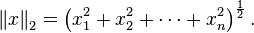  \left\| x \right\| _2 = \left( x_1^2 + x_2^2 + \dotsb + x_n^2 \right) ^{\frac{1}{2}} .