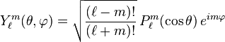  Y_\ell^m( \theta , \varphi ) = \sqrt{{(\ell-m)!\over (\ell+m)!}}  \, P_\ell^m ( \cos{\theta} ) \, e^{i m \varphi }