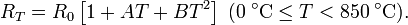 R_T = R_0 \left[ 1 + AT + BT^2 \right] \; (0\;{}^{\circ}\mathrm{C} \leq T < 850\;{}^{\circ}\mathrm{C}).