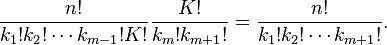  \frac{n!}{k_1! k_2! \cdots k_{m-1}!K!} \frac{K!}{k_m! k_{m+1}!}=\frac{n!}{k_1! k_2! \cdots k_{m+1}!}.