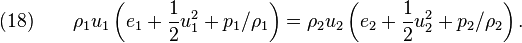 (18)\quad\quad \rho_1 u_1 \left( e_1 + \frac{1}{2} u_1^2 + p_1/\rho_1 \right) = \rho_2 u_2 \left(e_2 + \frac{1}{2} u_2^2 + p_2/\rho_2 \right).